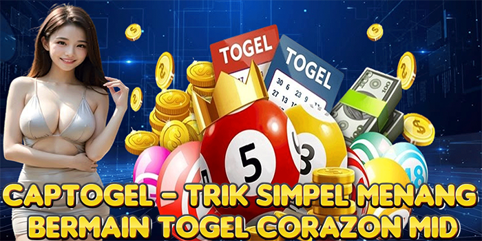 Captogel – Trik Simpel Menang Bermain Togel Corazon Mid